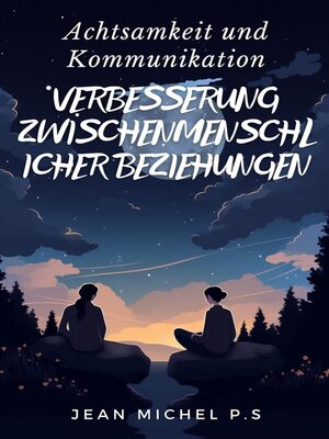 cover image of Achtsamkeit und Kommunikation--Verbesserung Zwischenmenschlicher Beziehungen